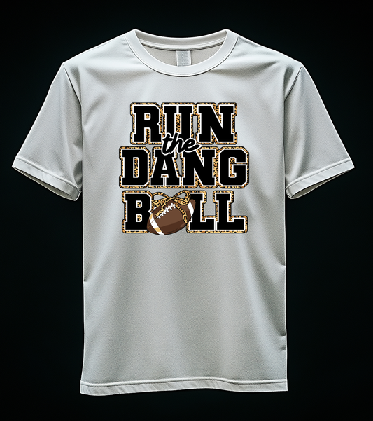 Run the Dang Ball🏈 Tee